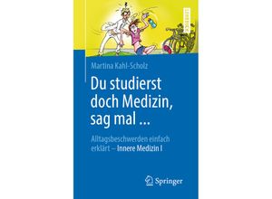 9783662603192 - Du studierst doch Medizin sag mal  - Martina Kahl-Scholz Kartoniert (TB)