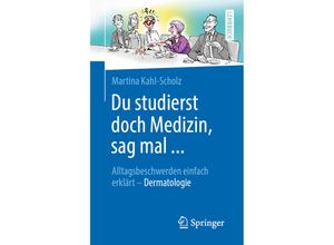 9783662603215 - Du studierst doch Medizin sag mal  - Martina Kahl-Scholz Kartoniert (TB)