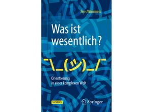 9783662605394 - Was ist wesentlich? - Orientierung in einer komplexen Welt - Jens Wimmers Kartoniert (TB)