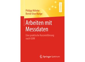 9783662606599 - Arbeiten mit Messdaten - Philipp Möhrke Bernd-Uwe Runge Kartoniert (TB)