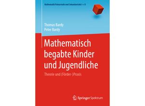 9783662607411 - Mathematik Primarstufe und Sekundarstufe I + II   Mathematisch begabte Kinder und Jugendliche - Thomas Bardy Peter Bardy Kartoniert (TB)