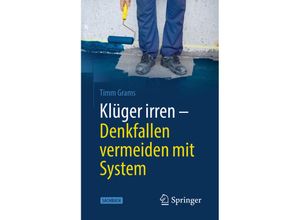 9783662611029 - Klüger irren - Denkfallen vermeiden mit System - Timm Grams Kartoniert (TB)