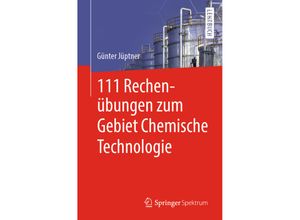 9783662611173 - 111 Rechenübungen zum Gebiet Chemische Technologie - Günter Jüptner Kartoniert (TB)