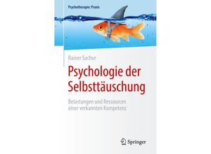 9783662612675 - Psychotherapie Praxis   Psychologie der Selbsttäuschung - Rainer Sachse Kartoniert (TB)