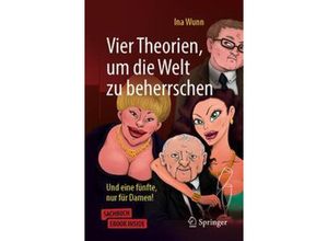 9783662613757 - Vier Theorien um die Welt zu beherrschen m 1 Buch m 1 E-Book - Ina Wunn Kartoniert (TB)