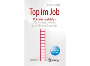 9783662613771 - Top im Job - Wie Sie leben arbeiten und Ihr Potenzial entfalten m 1 Buch m 1 E-Book - Diana von Kopp Kartoniert (TB)