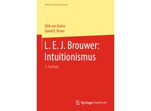 9783662613887 - Mathematik im Kontext   L E J Brouwer Intuitionismus - Dirk van Dalen David E Rowe Kartoniert (TB)