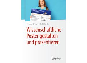 9783662614952 - Wissenschaftliche Poster gestalten und präsentieren - Gregor Domes Ralf Christe Kartoniert (TB)