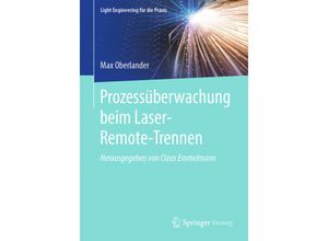 9783662615126 - Light Engineering für die Praxis   Prozessüberwachung beim Laser-Remote-Trennen - Max Oberlander Kartoniert (TB)