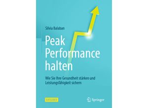 9783662615270 - Peak Performance halten - Silvia Balaban Kartoniert (TB)