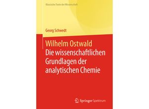 9783662616109 - Klassische Texte der Wissenschaft   Wilhelm Ostwald - Georg Schwedt Kartoniert (TB)