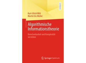 9783662616932 - Algorithmische Informationstheorie - Kurt-Ulrich Witt Martin Eric Müller Kartoniert (TB)