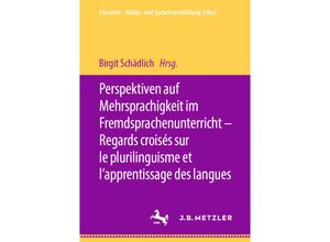 9783662617694 - Literatur- Kultur- und Sprachvermittlung LiKuS   Perspektiven auf Mehrsprachigkeit im Fremdsprachenunterricht - Regards croisés sur le plurilinguisme et lapprentissage des langues Kartoniert (TB)