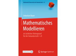 9783662617878 - Mathematik Primarstufe und Sekundarstufe I + II   Mathematisches Modellieren - Sebastian Bauer Kartoniert (TB)