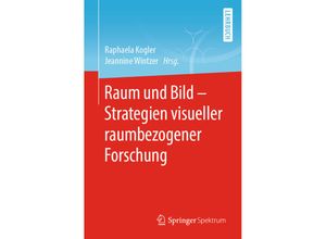 9783662619643 - Raum und Bild - Strategien visueller raumbezogener Forschung Kartoniert (TB)