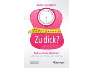 9783662619858 - Zu dick? Auch Sie können abnehmen! - Monika Lewandowski Kartoniert (TB)