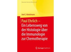 9783662621547 - Paul Ehrlich - Ein Lebensweg von der Histologie über die Immunologie zur Chemotherapie Kartoniert (TB)