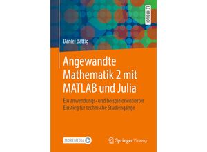 9783662622063 - Angewandte Mathematik 2 mit MATLAB und Julia - Daniel Bättig Kartoniert (TB)