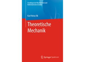 9783662623626 - Grundlagen der Physikalischen und Mathematischen Geodäsie   Theoretische Mechanik - Karl Heinz Ilk Kartoniert (TB)