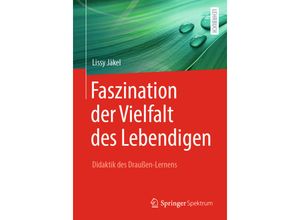 9783662623824 - Faszination der Vielfalt des Lebendigen - Didaktik des Draußen-Lernens - Lissy Jäkel Kartoniert (TB)