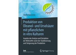 9783662624630 - Fortschritte Naturstofftechnik   Produktion von Oleanol- und Ursolsäure mit pflanzlichen in vitro Kulturen - Sibylle Kümmritz Kartoniert (TB)