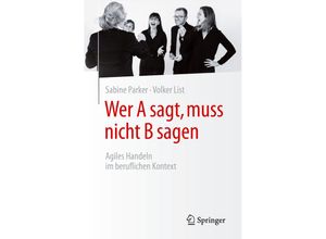 9783662626849 - Wer A sagt muss nicht B sagen - Sabine Parker Volker List Kartoniert (TB)