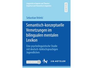 9783662628201 - Linguistik in Empirie und Theorie Empirical and Theoretical Linguistics   Semantisch-konzeptuelle Vernetzungen im bilingualen mentalen Lexikon - Sebastian Veletic Kartoniert (TB)