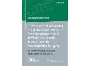 9783662628225 - ifaa-Edition   Entwicklung und Anwendung eines konsekutiven integralen Transformationskonzeptes für Werke von Industrieunternehmen mit variantenreicher Fertigung - Maximilian Dommermuth Kartoniert (TB)