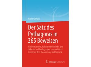 9783662628850 - Der Satz des Pythagoras in 365 Beweisen - Mario Gerwig Kartoniert (TB)