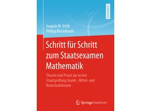 9783662629475 - Schritt für Schritt zum Staatsexamen Mathematik - Joaquin M Veith Philipp Bitzenbauer Kartoniert (TB)