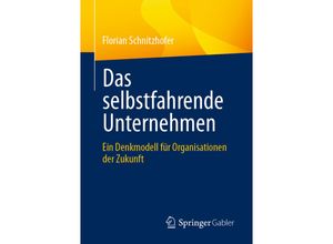 9783662630662 - Das selbstfahrende Unternehmen - Florian Schnitzhofer Kartoniert (TB)