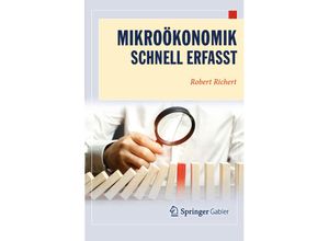 9783662631881 - Wirtschaft - Schnell erfasst   Mikroökonomik - Schnell erfasst - Robert Richert Kartoniert (TB)