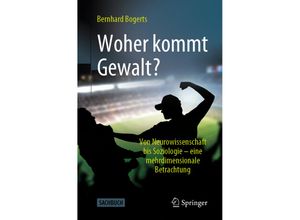 9783662633373 - Woher kommt Gewalt? - Bernhard Bogerts Kartoniert (TB)