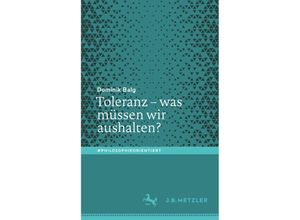 9783662634226 - #philosophieorientiert   Toleranz - was müssen wir aushalten? - Dominik Balg Kartoniert (TB)