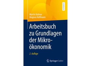 9783662634721 - Arbeitsbuch zu Grundlagen der Mikroökonomik - Martin Kolmar Magnus Hoffmann Kartoniert (TB)