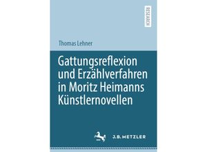 9783662635773 - Gattungsreflexion und Erzählverfahren in Moritz Heimanns Künstlernovellen - Thomas Lehner Kartoniert (TB)