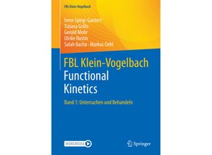 9783662635995 - FBL Klein-Vogelbach Functional Kinetics - Irene Spirgi-Gantert Tiziana Grillo Gerold Mohr Ulrike Rostin Salah Bacha Markus Oehl Kartoniert (TB)