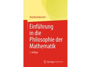 9783662637135 - Einführung in die Philosophie der Mathematik - Jörg Neunhäuserer Kartoniert (TB)