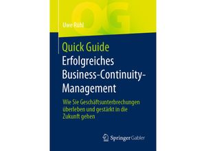 9783662637906 - Quick Guide   Quick Guide Erfolgreiches Business-Continuity-Management - Uwe Rühl Kartoniert (TB)