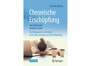 9783662638736 - Chronische Erschöpfung - nur müde oder wirklich krank? - Carolina Kattan Kartoniert (TB)