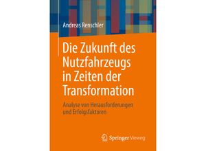 9783662639269 - Die Zukunft des Nutzfahrzeugs in Zeiten der Transformation - Andreas Renschler Kartoniert (TB)