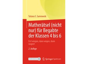 9783662640142 - Matherätsel (nicht nur) für Begabte der Klassen 4 bis 6 - Tatiana S Samrowski Kartoniert (TB)