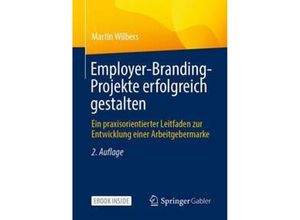 9783662640203 - Employer-Branding-Projekte erfolgreich gestalten m 1 Buch m 1 E-Book - Martin Wilbers Kartoniert (TB)