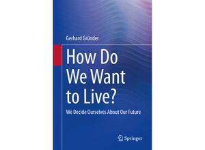 9783662642245 - How Do We Want to Live? - Gerhard Gründer Kartoniert (TB)