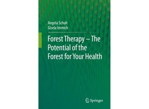 9783662642795 - Forest Therapy - The Potential of the Forest for Your Health - Angela Schuh Gisela Immich Kartoniert (TB)