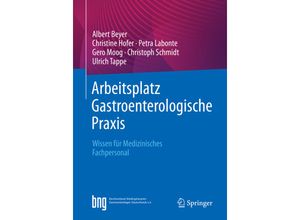 9783662642849 - Arbeitsplatz Gastroenterologische Praxis - Albert Beyer Christine Hofer Petra Labonte Gero Moog Christoph Schmidt Ulrich Tappe Kartoniert (TB)