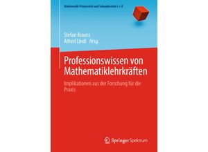 9783662643808 - Mathematik Primarstufe und Sekundarstufe I + II   Professionswissen von Mathematiklehrkräften Kartoniert (TB)