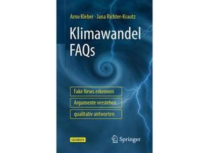 9783662645475 - Klimawandel FAQs - Fake News erkennen Argumente verstehen qualitativ antworten m 1 Buch m 1 E-Book - Arno Kleber Jana Richter-Krautz Kartoniert (TB)