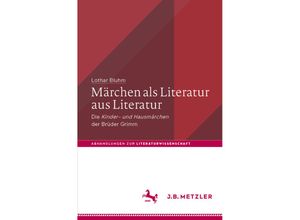 9783662646434 - Abhandlungen zur Literaturwissenschaft   Märchen als Literatur aus Literatur - Lothar Bluhm Kartoniert (TB)