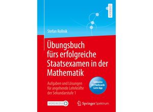 9783662655061 - Übungsbuch fürs erfolgreiche Staatsexamen in der Mathematik m 1 Buch m 1 E-Book - Stefan Rollnik Kartoniert (TB)